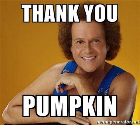 101 Thank You Memes Richard Simmons Thank You Pumpkin Thank You