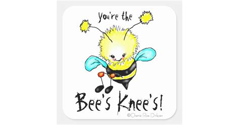 Youre The Bees Knees Square Sticker Zazzle