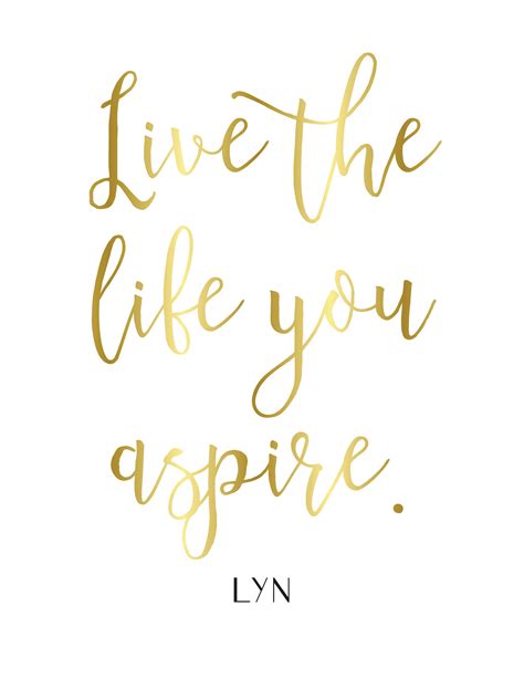 Live The Life You Aspire More Motivational Quotes On Your Pinterest