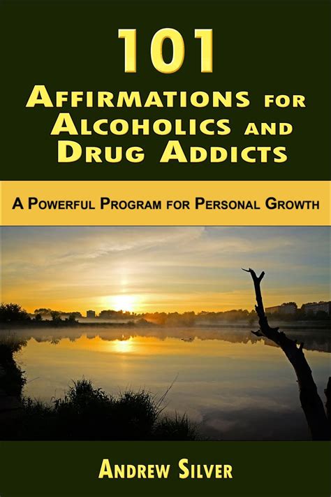 101 Affirmations For Alcoholics And Drug Addicts Daily Affirmations