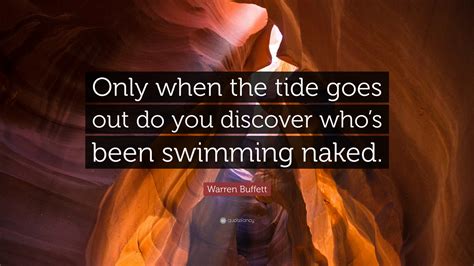 Warren Buffett Quote Only When The Tide Goes Out Do You Discover Who
