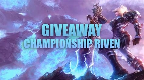 Free Championship Riven Skin Giveaway Finished League Of Legends