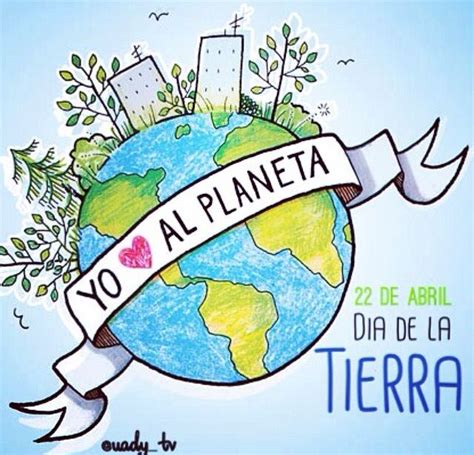 Que Todos Los Días Sean El Día De Nuestro Planeta Tierra