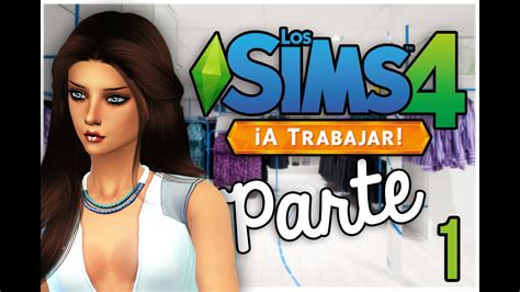 Los Sims 4 A Trabajar Episodio 1 Abrimos Nuestro Negocio Youtube