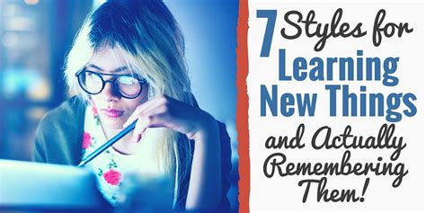 7 Styles For Learning New Things And Remembering Them