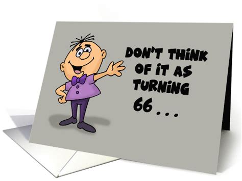 Humorous 66th Birthday Card Dont Think Of It As Turning 66 Card