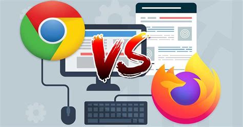 Chrome Vs Firefox Guía Definitiva De Diferencias