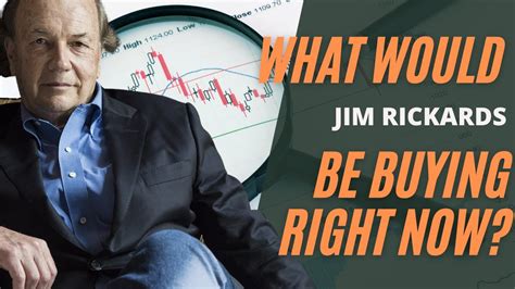 What Would Jim Rickards Be Buying Right Now YouTube