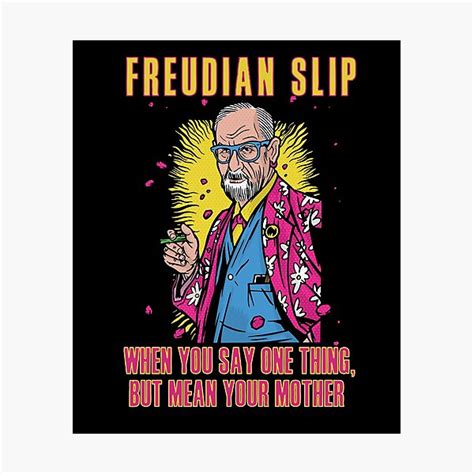 Freudian Slip When You Say One Thing And Mean Your Mother Funny Sarcastic Freud