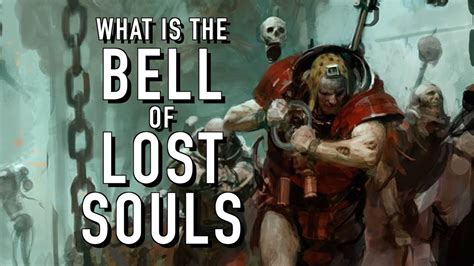 40 Facts And Lore On The Bell Of Lost Souls Warhammer 40k Youtube