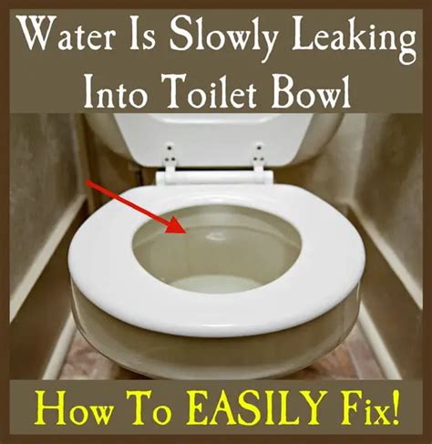 Water Is Slowly Leaking Into Toilet Bowl How To Fix