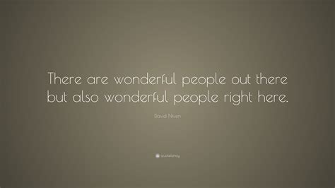 David Niven Quote There Are Wonderful People Out There But Also