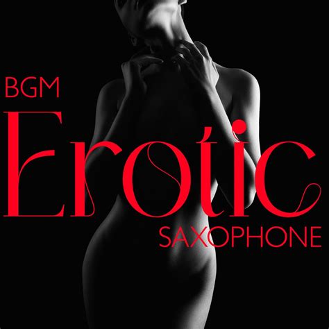 Bgm Erotic Saxophone Tantric Sex Best Music For Sensual Massage