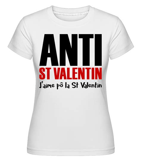 Anti St Valentin T Shirt Shirtinator Femme Shirtinator