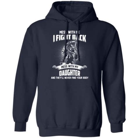 mess with me i fight back mess with my girlfriend and they ll never find your body hoodie