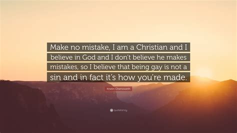 Kristin Chenoweth Quote Make No Mistake I Am A Christian And I