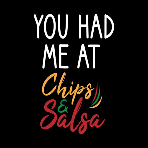 You Had Me At Chips And Salsa Funny For Women For Women Tacos Graphic