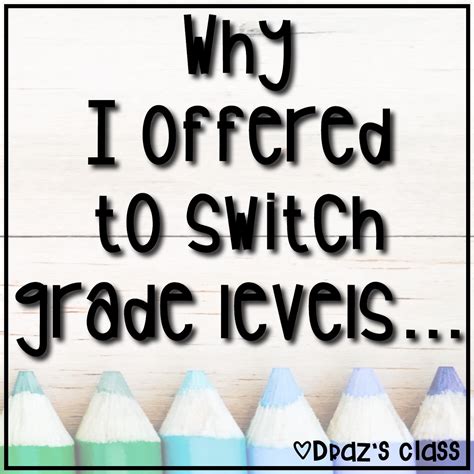 Why I Offered To Switch Grade Levels Drazs Class