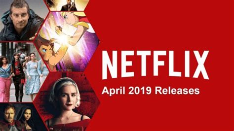 April 2019 New Netflix Releases Whats On Netflix