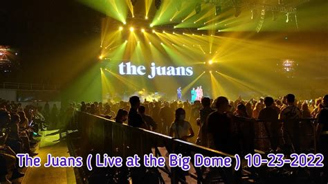 The Juans Live At The Big Dome 10 23 2022 Youtube