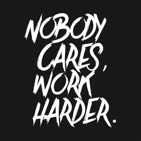 10 Nobody Cares Work Harder Wallpaper Ideas Uahsnm