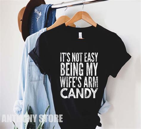 Mens It Is Not Easy Being My Wifes Arm Candy T Shirt Etsy