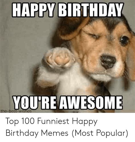 Happy Birthday Youre Awesome The Best Wishes Top 100 Funniest Happy
