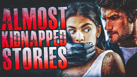 5 True Scary Almost Kidnapped Horror Stories True Scary Stories Youtube