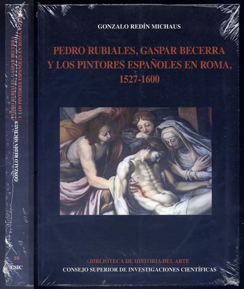 pedro rubiales gaspar becerra y los pintores españoles en roma 1527 1600 by redÍn michaus