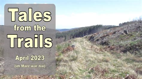 Tales From The Trails April 2023 Youtube