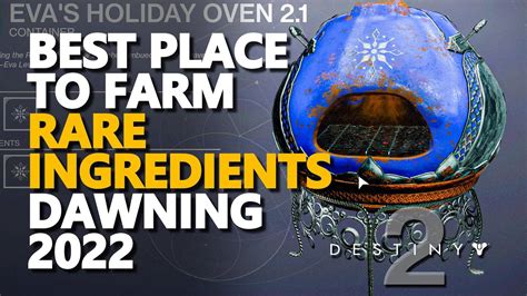 best place to farm rare ingredients dawning 2022 destiny 2 eva s holiday oven 2 1 youtube