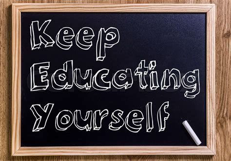 Keep Educating Yourself Key New Chalkboard With 3d Outlined Text