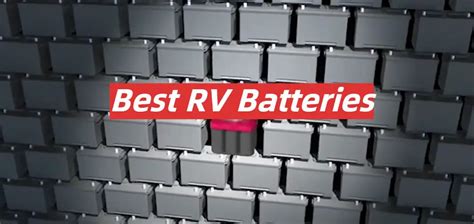 Top 5 Best Rv Batteries August 2023 Review Rvprofy