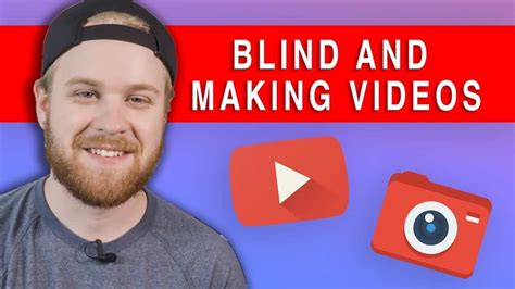 How A Blind Person Makes A Youtube Video Rev