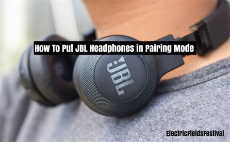 How To Put Jbl Headphones In Pairing Mode The Ultimate Guide