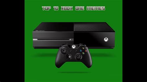 Top Ten Xbox One Memes Youtube