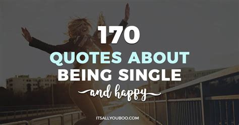 170 Positive Quotes About Being Single And Happy