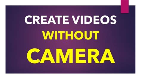 How To Create A Video Without Using A Camera Youtube