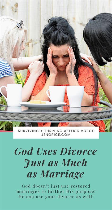 God Uses Divorce Just As Much As Marriage By Jen Grice