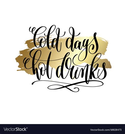 Cold Days Hot Drinks Hand Lettering Quote To Vector Image