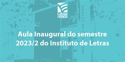 Aula Inaugural Do Semestre 20232 Do Instituto De Letras Instituto De