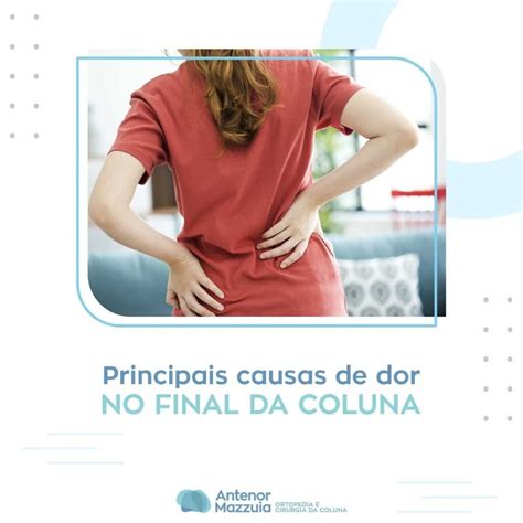 Principais Causas De Dor No Final Da Coluna Antenor Mazzuia Ortopedia E Cirurgia Da