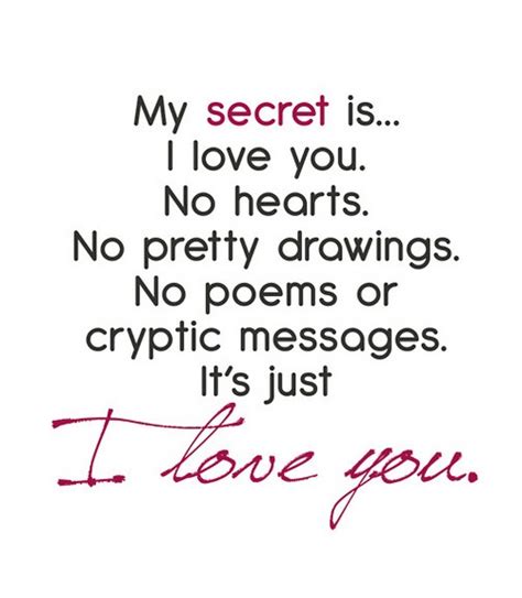 My Secret Is I Love You No Hearts No Pretty Drawings Saying Pictures