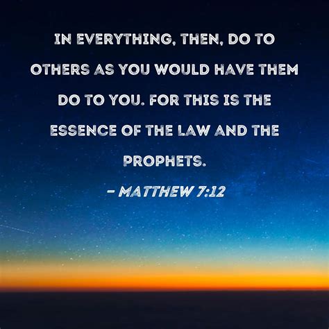 Matthew 712 In Everything Then Do To Others As You Would Have Them Do To You For This Is The
