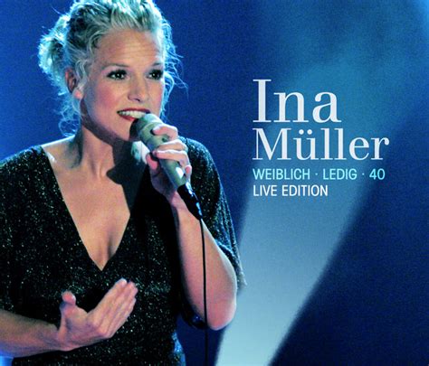 Weiblich Ledig 40 Live Edition Album By Ina Müller Spotify