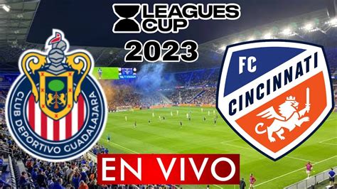 Chivas Vs Cincinnati En Vivo Leagues Cup 2023 Previa Analisis Y