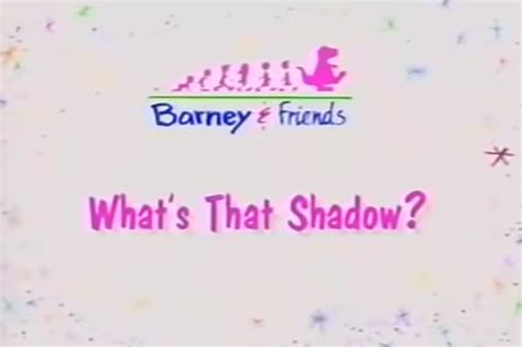 Whats That Shadow Barney Wiki Fandom