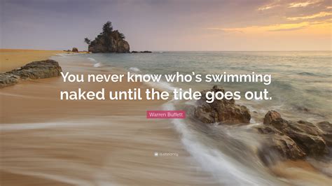 Warren Buffett Quote You Never Know Whos Swimming Naked Until The