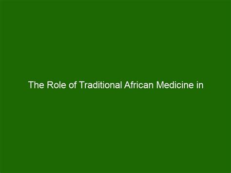 The Role Of Traditional African Medicine In Health And Healing Health