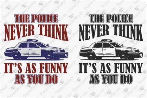 The Police Never Think Its Funny Graphic By Teedesignery · Creative